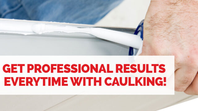 Person applying caulking to a surface with a tool above text saying "Professional Results Every Time with Caulking".